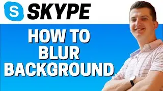 How To Blur Background In Skype 2021