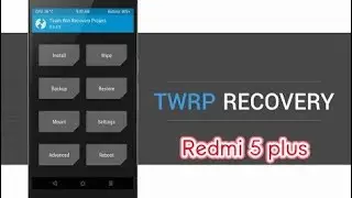 INSTAL TWRP DAN ROOT REDMI 5 dan REDMI 5 PLUS