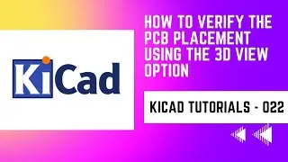 #22 How 3D view helps PCB engineers in PCB Layout placement | Exploring 3D view option KiCad