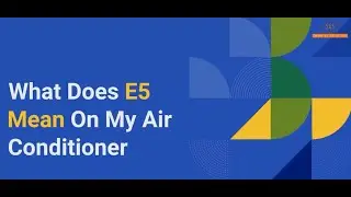 What Does E5 Mean On My Air Conditioner