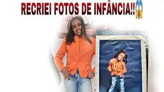 Recriando fotos da infância.