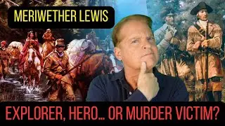 He Explored—But How Did Meriwether Lewis Die? 