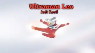 Alien Teletabis Membuat Ultraman Leo jadi Kecil