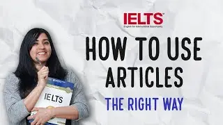 How to Be Better at IELTS Speaking | Improve the Use of Articles | Last Minute IELTS Tips