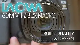 Laowa 60mm f2.8 2x Macro - Build Quality & Design