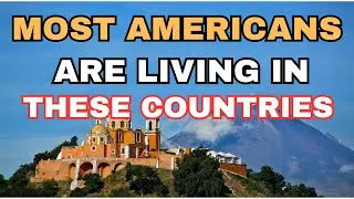 10 Countries Where Most Americans Are Living || Luxestyle Travel Videos