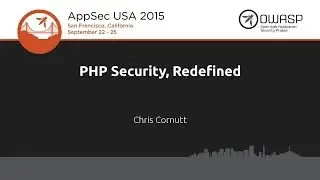 PHP Security, Redefined - Chris Cornutt - AppSecUSA 2015