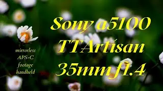 Sony a5100 + TTartisan 35mm f1 4 | One minute footage