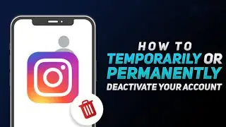 How to Temporarily Deactivate or Permanently Delete Your Instagram Account
