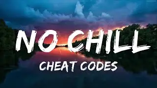 Cheat Codes - No Chill (Lyrics) feat. Lil XXEL  | Music one for me