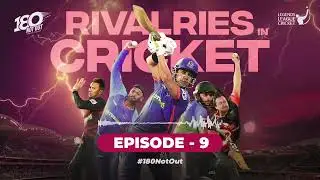 Rivalries in Cricket | Episode 9 | 180 Not Out | ‪‪ @ramanraheja  | LLCT20
