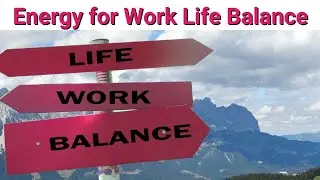 Energy for Work Life Balance 🌺