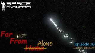 Space Engineers - Far From Alone EP18