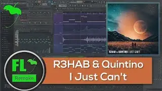 R3HAB & Quintino - I Just Can't (FL Studio Remake + FLP)