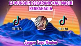 • DJ MUNGKIN SEKARANG KAU MASIH BERBAHAGIA `` VIRAL TIKTOK ´´