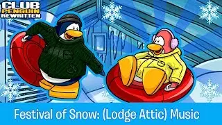 Club Penguin/Club Penguin Rewritten Music: Festival of Snow - (Lodge Attic)