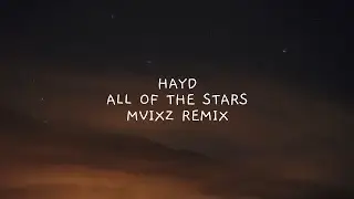Hayd - All of the Stars (MVIXZ Remix) (Lyric Video)