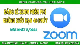 Đăng ký Miễn Phí tài khoản Zoom không giới hạn thời gian 40 phút Mới Nhất 5-2021