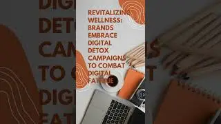 Revitalizing Wellness: Brands Embrace Digital Detox Campaigns to Combat Digital Fatigue