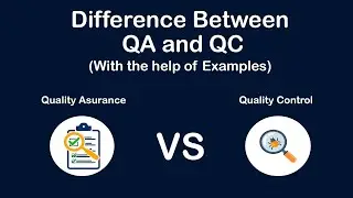 Difference between Quality Assurance and Quality Control [with the help of Examples]
