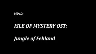 M:DoD: Isle of Mystery OST: Jungle of Fehland