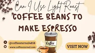 💚🐧 Can I Use Light Roast Coffee Beans To Make Espresso! 🟣👳‍♂️