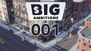 Den ARSCH hochkriegen! 😐 Big Ambitions (EA) #001