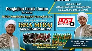 LIVE Pengajian Isra' Miraj Nabi Muhammad SAW Bersama Habib Musthafa Sayyidi Baraqbah, Lc