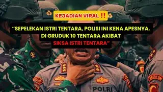 VIRAL VIRAL‼️ TENTARA TIDAK TERIMA ISTRINYA DI SEPELEKAN, POLISI BONYOK! APES GRUDUK 10 TENTARA