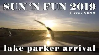 Sun 'n Fun 2019 - Lake Parker Arrival in my Cirrus SR22