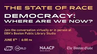 The State of Race: Democracy: Where Are We Now?