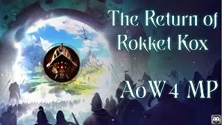 The Return of Rokket Kox - Age of Wonders 4 MP