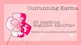 Outrunning Karma - An OC Anything Beginner AMV/PMV MAP[CLOSED, BACKUPS OPEN] [9/10 DONE]
