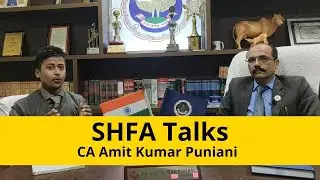CA Rajendra Sah interviews CA Amit Kumar Puniani | SHFA Talks | Episode 2