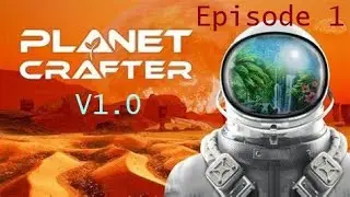 Planet Crafter - V1 0 - Episode 1