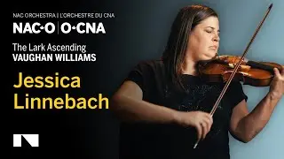 Jessica Linnebach on The Lark Ascending by Ralph Vaughan Williams | NACO