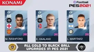 PES 2021 |  ALL GOLD TO BLACK BALL UPGRADES !!