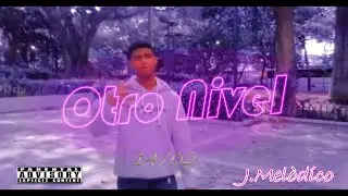 Otro Nivel - J Melodico (Official Video)
