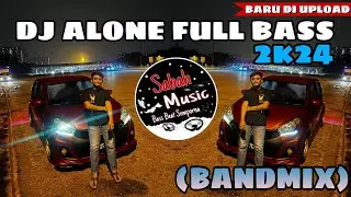 SABAH MUSIC - DJ ALONE FULL BASS(BANDMIX2024)