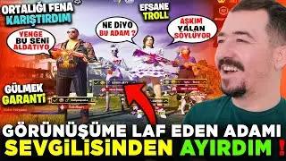 GÖRÜNÜŞÜME LAF EDEN ADAMI SEVGİLİSİNDEN AYIRDIM - ORTALIĞI FENA KARIŞTIRDIM - PUBG MOBİLE TROLL
