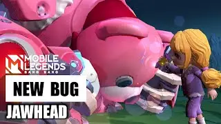 BUG MOBILE LEGENDS 2022 - NEW BUG JAWHEAD