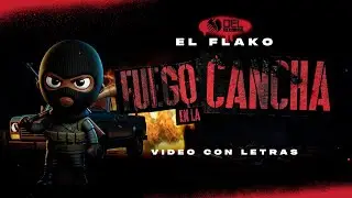 Fuego En La Cancha (L-68) V2 - (Video Con Letras) - El Flako - DEL Records 2024