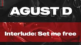 AGUST D - Interlude: Set Me Free [Color Coded Lyrics Eng/Han]