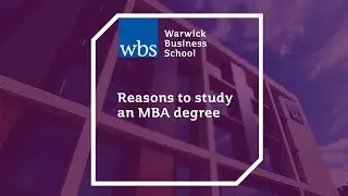Reasons to study an MBA degree at Warwick Business School
