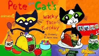 🌮🌶️🍭 Pete the Cat's Wacky Taco Tuesday! Words by Kimberly And James Dean - Animated storybook!