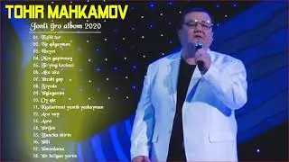 Tohir Mahkamov Eng yaxshi qo'shiqlari 2021 - Тохир Махкамов все песни 2021