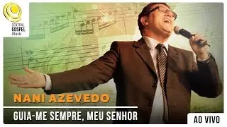 Nani Azevedo - Guia Me Sempre, Meu Senhor - DVD Hinos Inesquecíveis