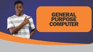 What is General Purpose Computer