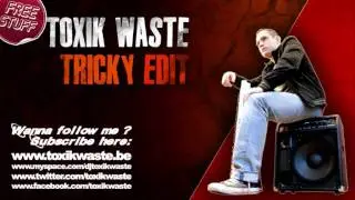 Toxik Waste - Tricky Edit (Free track)