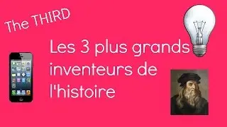 Les 3 plus grands inventeurs de l'histoire
